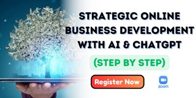 Strategic Online Business Development with AI & ChatGPT: Practical Workshop